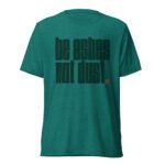 Be Ashes | Triblend T-shirt in Teal