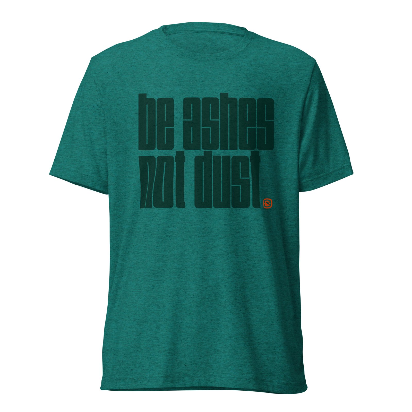 unisex-tri-blend-t-shirt-teal-triblend-front-68abca4bc9d8c.jpg Be Ashes | Triblend T-shirt in Teal - Image 1